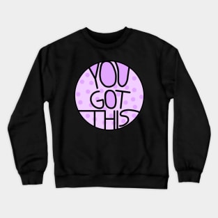 You Got This Motivational And Encouraging Pastel Purple Quote Crewneck Sweatshirt